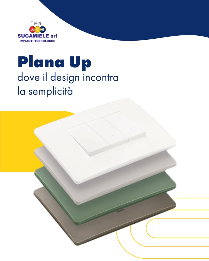 Plana Up: il nuovo design, la qualità di sempre.
Linee essenziali,